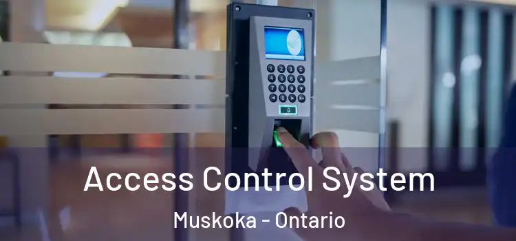 Access Control System Muskoka - Ontario