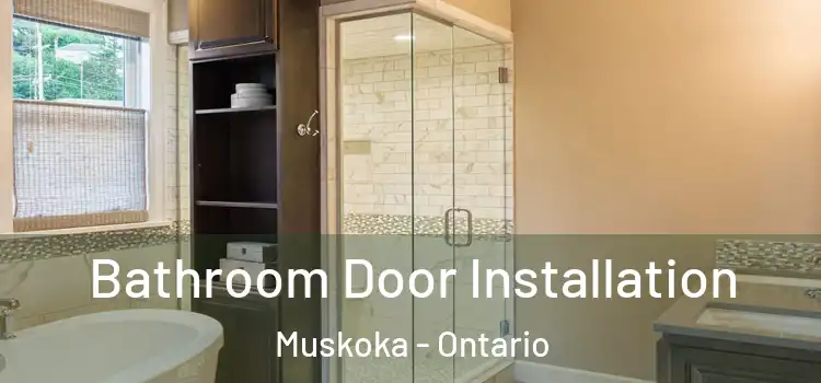 Bathroom Door Installation Muskoka - Ontario