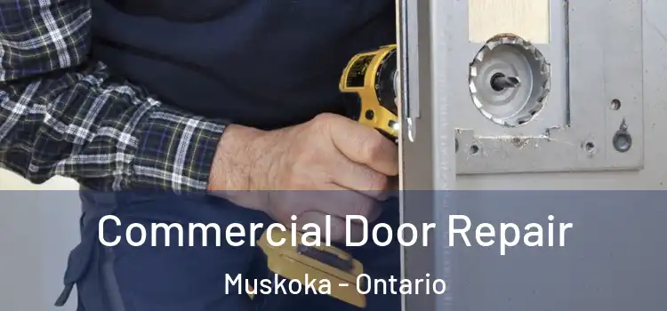 Commercial Door Repair Muskoka - Ontario