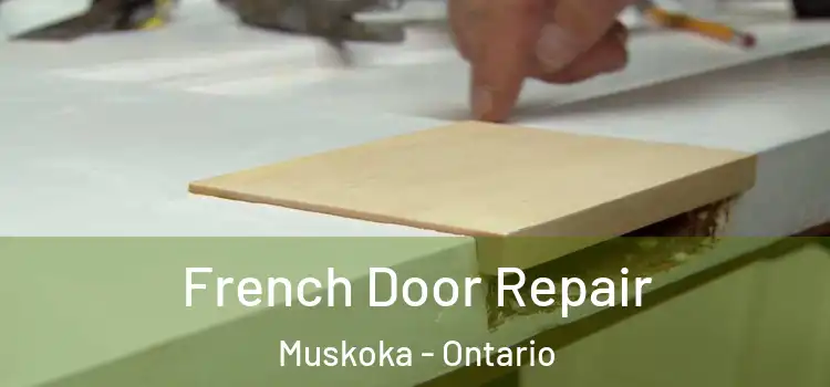 French Door Repair Muskoka - Ontario