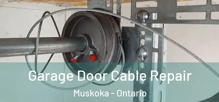 Garage Door Cable Repair Muskoka - Ontario