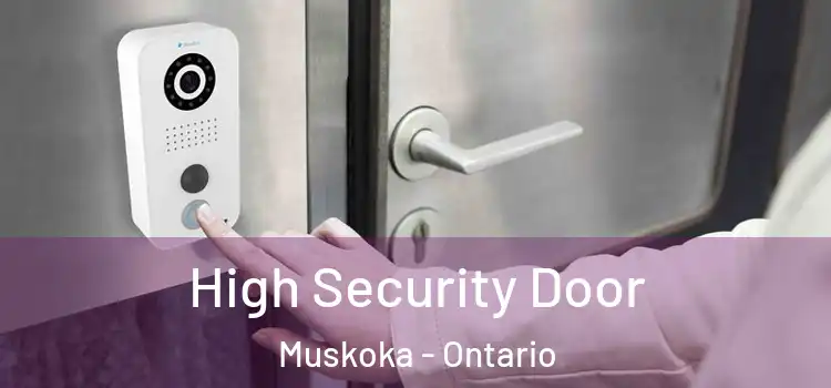 High Security Door Muskoka - Ontario