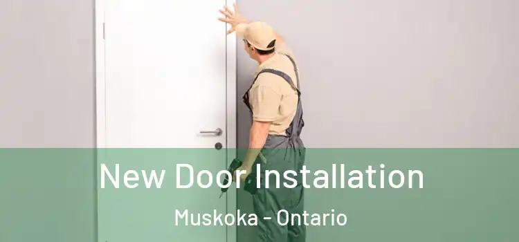 New Door Installation Muskoka - Ontario