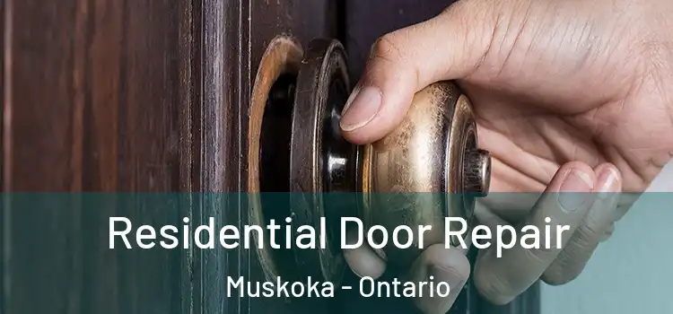 Residential Door Repair Muskoka - Ontario