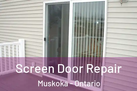 Screen Door Repair Muskoka - Ontario