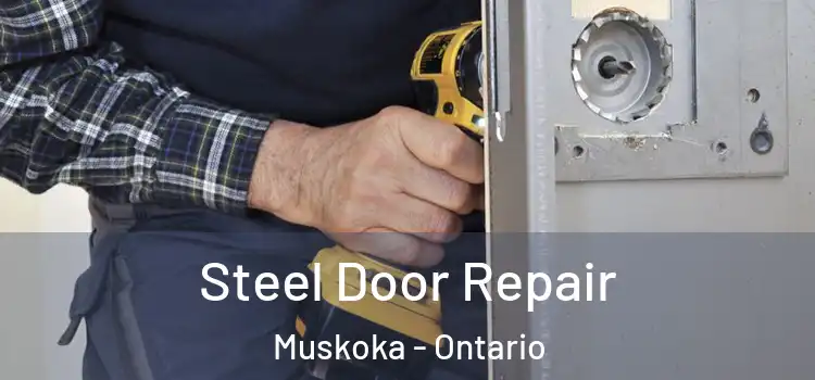 Steel Door Repair Muskoka - Ontario