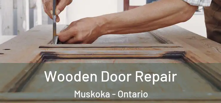 Wooden Door Repair Muskoka - Ontario